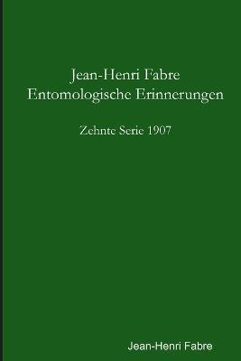 Entomologische Erinnerungen - 10. Serie 1907 - Jean-Henri Fabre - cover
