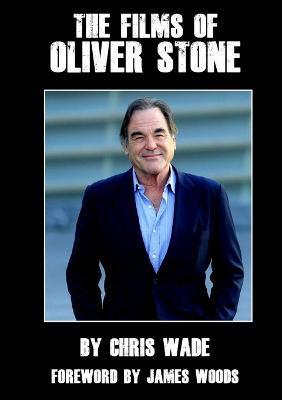 The Films of Oliver Stone - Chris Wade - cover