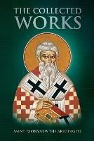 The Collected Works - Saint Dionysius The Areopagite,Nun Christina,Anna Skoubourdis - cover