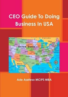 CEO Guide To Doing Business In USA - Ade Asefeso MCIPS MBA - cover