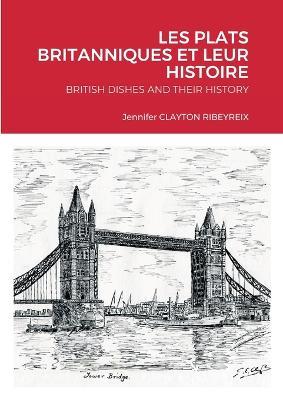 Les Plats Anglais Et Leur Histoire English Dishes and Their History - Jennifer Clayton - cover