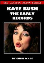 The Classic Album Series: Kate Bush - The Early Records