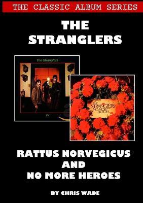 The Classic Album Series: The Stranglers - Rattus Norvegicus and No More Heroes - Chris Wade - cover