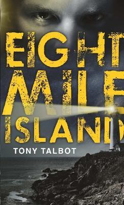 Eight Mile Island - Tony Talbot - cover