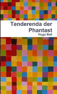Tenderenda Der Phantast - Hugo Ball - cover