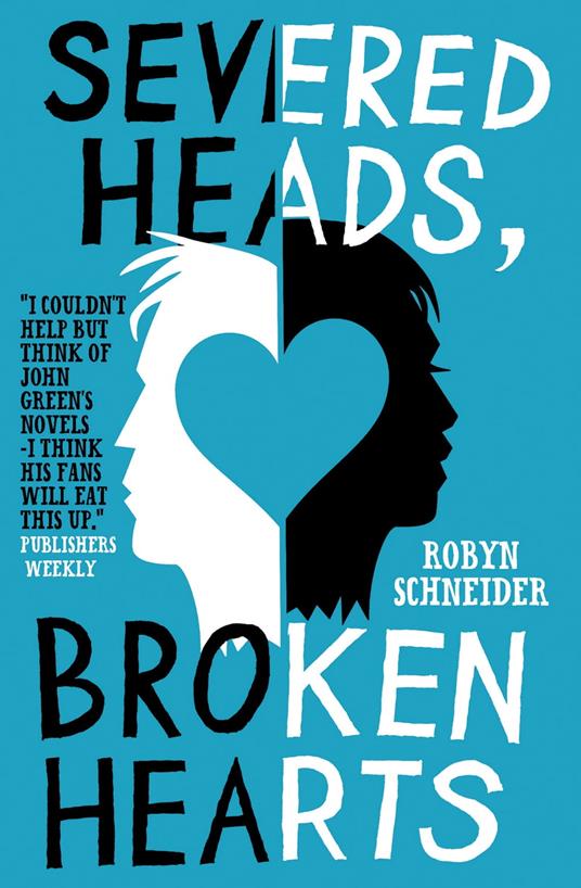 Severed Heads, Broken Hearts - Robyn Schneider - ebook