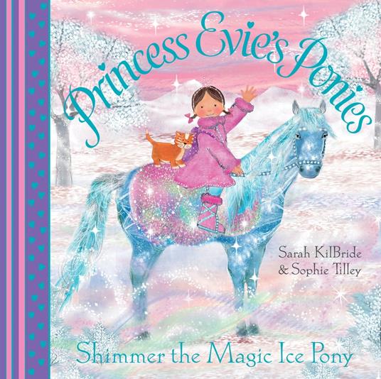 Princess Evie's Ponies: Shimmer the Magic Ice Pony - Sarah KilBride,Sophie Tilley - ebook