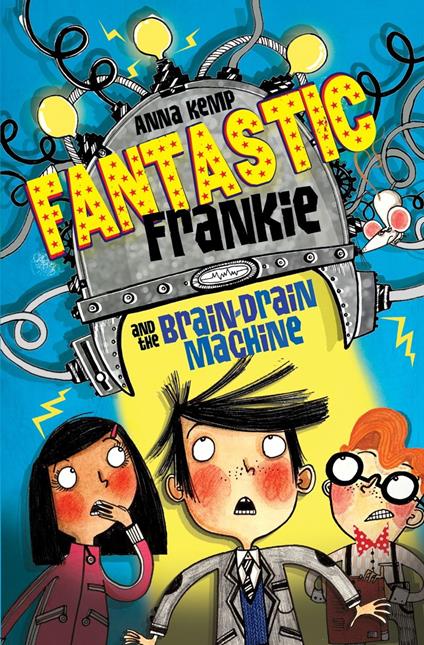 Fantastic Frankie and the Brain-Drain Machine - Anna Kemp,Alex T. Smith - ebook