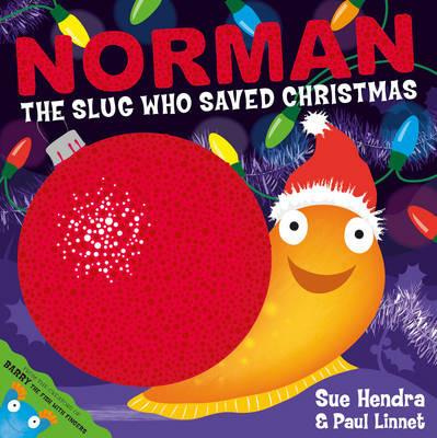 Norman the Slug Who Saved Christmas: A laugh-out-loud picture book from the creators of Supertato! - Sue Hendra,Paul Linnet - cover