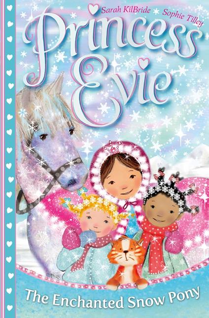 Princess Evie: The Enchanted Snow Pony - Sarah KilBride,Sophie Tilley - ebook