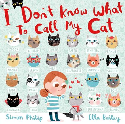 I Don't Know What to Call My Cat - Simon Philip,Ella Bailey - ebook