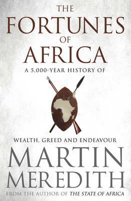 Fortunes of Africa: A 5,000 Year History of Wealth, Greed and Endeavour - Martin Meredith - cover