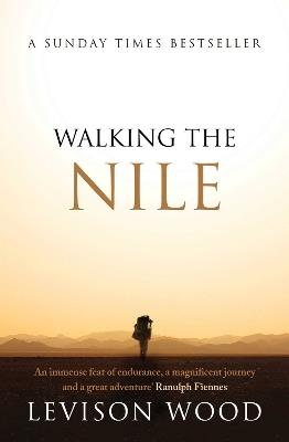 Walking the Nile - Levison Wood - cover