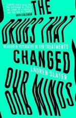 The Drugs That Changed Our Minds: The history of psychiatry in ten treatments