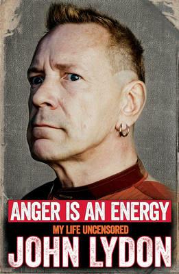 Anger is an Energy: My Life Uncensored - John Lydon - cover