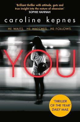 You: a absolutely addictive serial killer thriller! Now a major Netflix series - Caroline Kepnes - cover