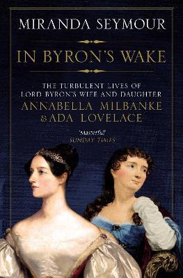 In Byron's Wake - Miranda Seymour - cover