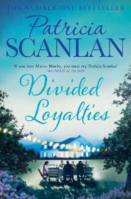 Divided Loyalties: Warmth, wisdom and love on every page - if you treasured Maeve Binchy, read Patricia Scanlan - Patricia Scanlan - cover