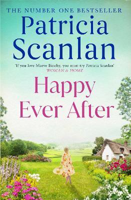 Happy Ever After: Warmth, wisdom and love on every page - if you treasured Maeve Binchy, read Patricia Scanlan - Patricia Scanlan - cover