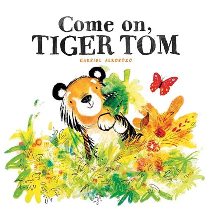 Come On, Tiger Tom - Gabriel Alborozo - ebook