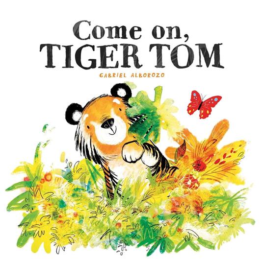 Come On, Tiger Tom - Gabriel Alborozo - ebook