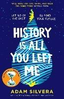 History Is All You Left Me: The much-loved hit from the author of No.1 bestselling blockbuster THEY BOTH DIE AT THE END! - Adam Silvera - cover