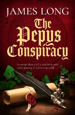 The Pepys Conspiracy: A clever and witty adventure which will make you think about Pepys in an entirely new light… - James Long - cover