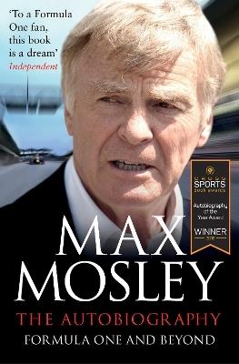 Formula One and Beyond: The Autobiography - Max Mosley - cover