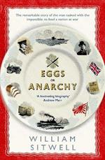 Eggs or Anarchy: The remarkable story of the man tasked with the impossible: to feed a nation at war