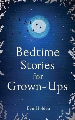 Bedtime Stories for Grown-ups - Ben Holden - cover