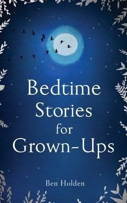 Bedtime Stories for Grown-ups - Ben Holden - cover