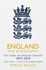 England: The Biography: The Story of English Cricket