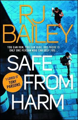 Safe From Harm: The first fast-paced, unputdownable action thriller featuring bodyguard extraordinaire Sam Wylde - RJ Bailey - cover