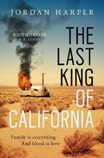 The Last King of California: The FAST-PACED crime fiction read from the bestselling author
