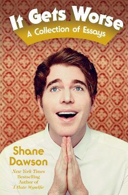 It Gets Worse: A Collection of Essays - Shane Dawson - cover