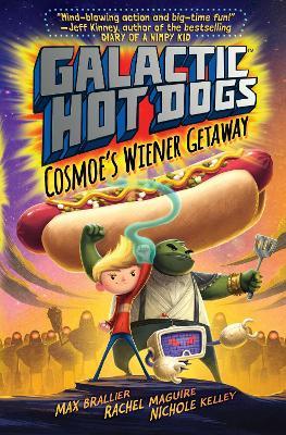 Galactic HotDogs: Cosmoe's Wiener Getaway - Max Brallier - cover