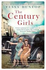 The Century Girls: The Final Word from the Women Who've Lived the Past Hundred Years of British History