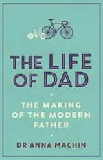 The Life of Dad: The Making of a Modern Father