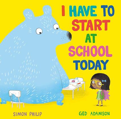 I Have to Start at School Today - Simon Philip,Ged Adamson - ebook