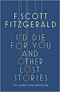 I'd Die for You: And Other Lost Stories - F. Scott Fitzgerald - cover
