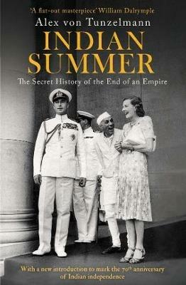 Indian Summer: The Secret History of the End of an Empire - Alex von Tunzelmann - cover