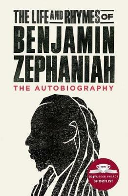 The Life and Rhymes of Benjamin Zephaniah: The Autobiography - Benjamin Zephaniah - cover