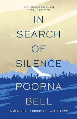 In Search of Silence: A memoir of finding life after loss - Poorna Bell - cover