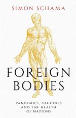 Foreign Bodies: Pandemics, Vaccines and the Health of Nations