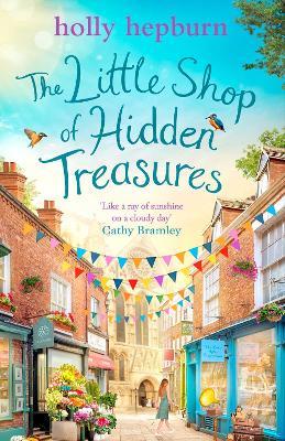 The Little Shop of Hidden Treasures: a delightful, hilarious and uplifting novel that you'll fall in love with - Holly Hepburn - cover