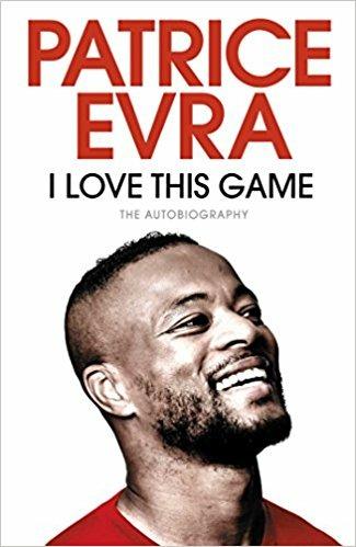 I Love This Game: The Autobiography - Patrice Evra - cover