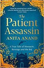 The Patient Assassin: A True Tale of Massacre, Revenge and the Raj