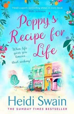 Poppy's Recipe for Life: Treat yourself to the gloriously uplifting new book from the Sunday Times bestselling author! - Heidi Swain - cover