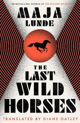 The Last Wild Horses - Maja Lunde - cover