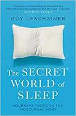 The Secret World of Sleep: Journeys Through the Nocturnal Mind
